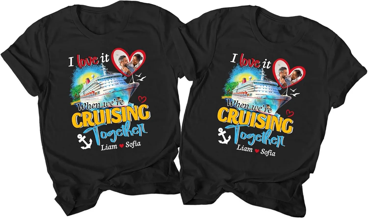 Personalized Love It When We're Cruisin Together Cruise Shirts, Custom Photo Couple Cruise,Friends Cruise Ship Tee